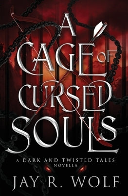 A Cage of Cursed Souls by Wolf, Jay R.