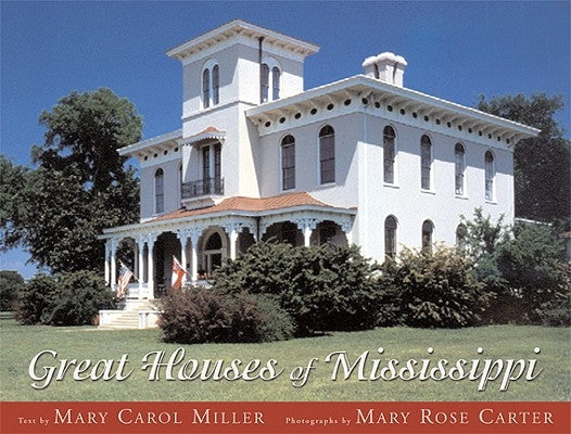 Great Houses of Mississippi by Miller, Mary Carol