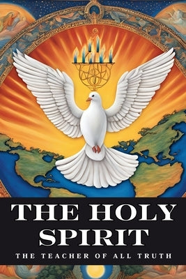 The Holy Spirit: The Teacher of All Truth by Yashar, Karajah