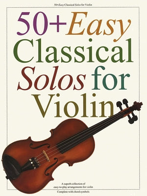 50+ Easy Classical Solos for Violin by Hal Leonard Corp