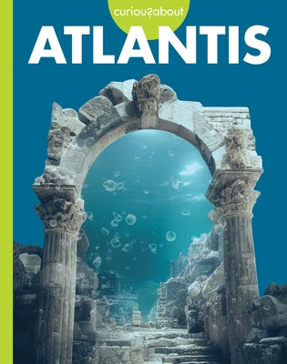 Curious about Atlantis by Olson, Gillia M.