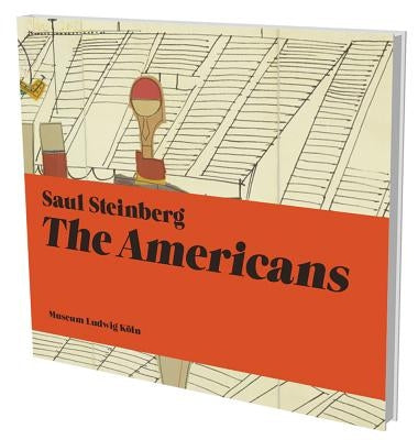 Saul Steinberg: The Americans: Kat. Museum Ludwig Köln by Prinzing, Andreas