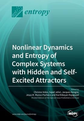 Nonlinear Dynamics and Entropy of Complex Systems with Hidden and Self-Excited Attractors by Volos, Christos