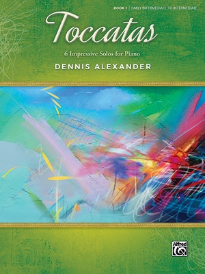 Toccatas, Bk 1: 6 Impressive Solos for Piano by Alexander, Dennis