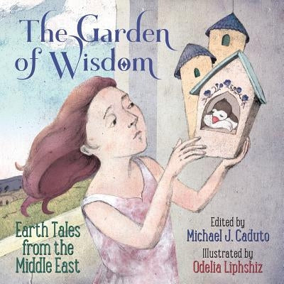 The Garden of Wisdom: Earth Tales from the Middle East by Caduto, Michael J.