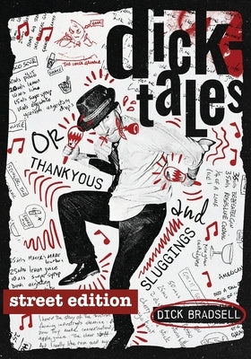 Dicktales or Thankyous and Sluggings STREET EDITION by Bradsell, Dick