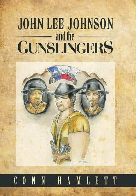 John Lee Johnson and the Gunslingers by Hamlett, Conn