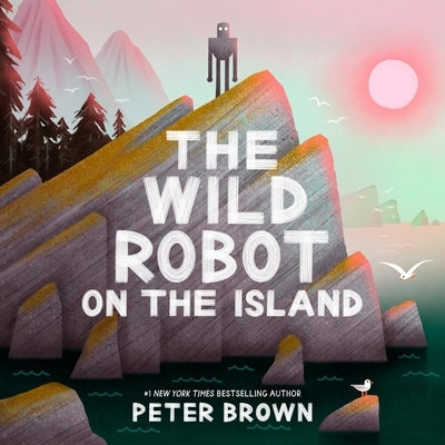 The Wild Robot on the Island by Brown, Peter