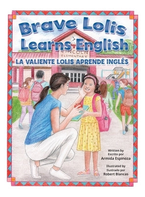 Brave Lolis Learns English / LA VALIENTE LOLIS APRENDE INGLÉS by Espinoza, Armida