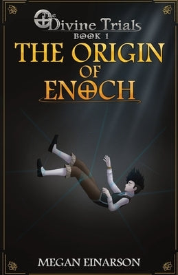 The Origin of Enoch: Divine Trials Series Book 1 by Einarson, Megan