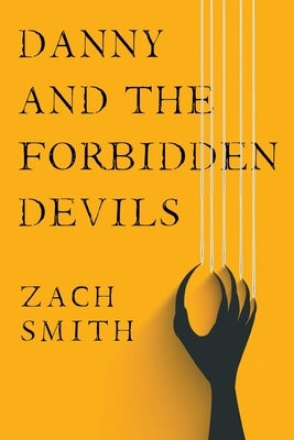 Danny And The Forbidden Devils by Smith, Zach