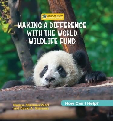 Making a Difference with the World Wildlife Fund by Marsico, Katie