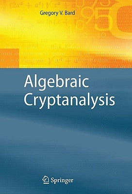 Algebraic Cryptanalysis by Bard, Gregory