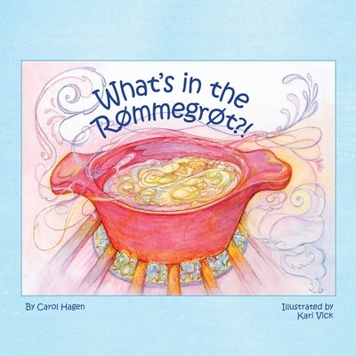 What's in the Rømmegrøt?! by Hagen, Carol