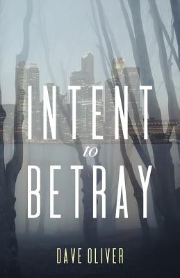 Intent to Betray by Oliver, Dave