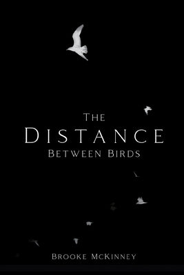 The Distance Between Birds by McKinney, Brooke