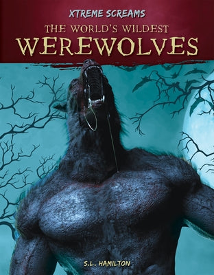 The World's Wildest Werewolves by Hamilton, S. L.