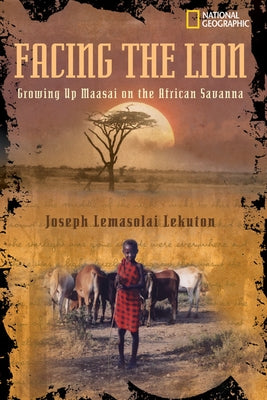 Facing the Lion: Growing Up Maasai on the African Savanna by Viola, Herman