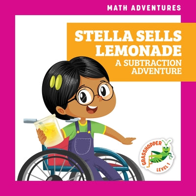 Stella Sells Lemonade: A Subtraction Adventure by Atwood, Megan