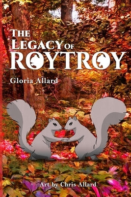 The Legacy of RoyTroy by Allard, Chris Michael