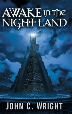 Awake in the Night Land by Wright, John C.