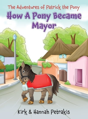 How A Pony Became Mayor by Petrakis, Kirk