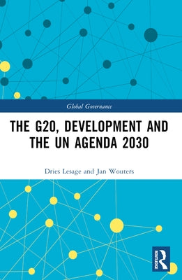 The G20, Development and the UN Agenda 2030 by Lesage, Dries