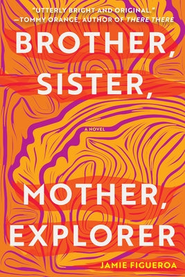 Brother, Sister, Mother, Explorer by Figueroa, Jamie