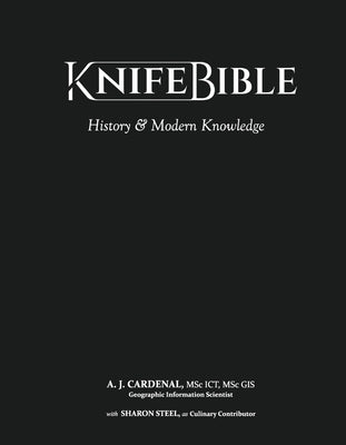 Knife Bible: History & Modern Knowledgevolume 1 by Gis, A. J. Cardenal Ict