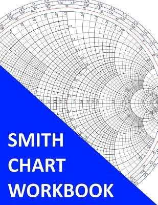 Smith Chart Workbook: 100 Charts by Smith, S.