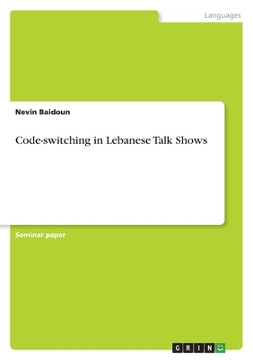 Code-switching in Lebanese Talk Shows by Baidoun, Nevin