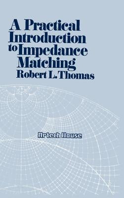 A Practical Introduction to Impedance Matching by Thomas, Robert L.