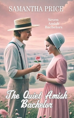 The Quiet Amish Bachelor: Amish Romance by Price, Samantha