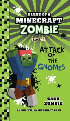 Diary of a Minecraft Zombie Book 15: Attack of the Gnomes by Zombie, Zack