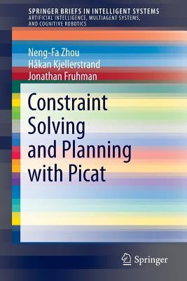 Constraint Solving and Planning with Picat by Zhou, Neng-Fa