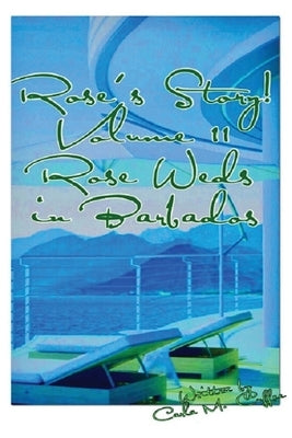 Rose's Story! Vol II Rose Weds in Barbados by Cuffee, Carla M.