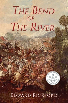 The Bend of the River: Book Two in the Tenochtitlan Trilogy by Rickford, Edward