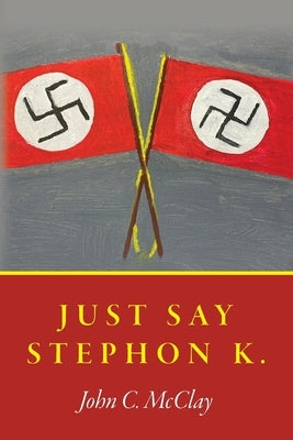 Just Say Stephon K. by McClay, John C.