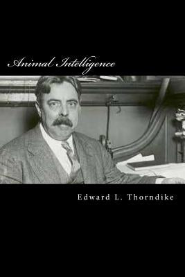 Animal Intelligence by Thorndike, Edward L.