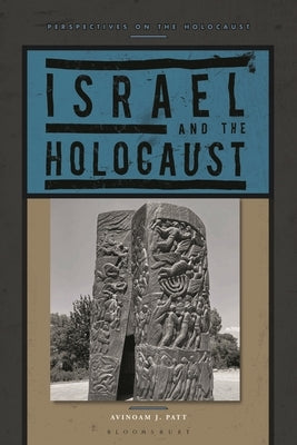 Israel and the Holocaust by Patt, Avinoam J.