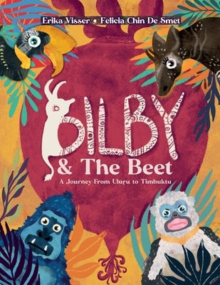 Bilby & The Beet. A Journey from Uluru to Timbuktu by Visser, Erika