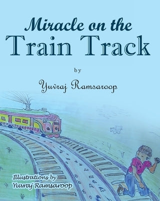 Miracle on the Train Track by Ramsaroop, Yuvraj