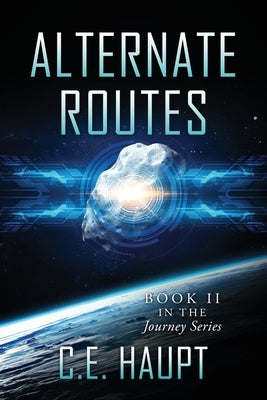 Alternate Routes: Book II in the Journey Series by Haupt, C. E.