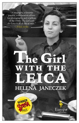 The Girl with the Leica: Based on the True Story of the Woman Behind the Name Robert Capa by Janeczek, Helena