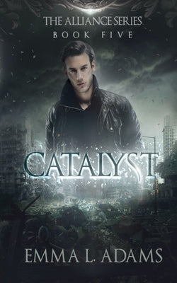 Catalyst by Adams, Emma L.