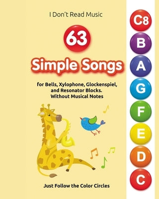 63 Simple Songs for Bells, Xylophone, Glockenspiel, and Resonator Blocks: Without Musical Notes: Just Follow the Color Circles by Winter, Helen