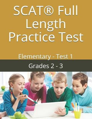 SCAT(R) Full Length Practice Test: Elementary - Test 1 by Talented Youth Resources