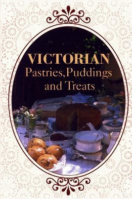 Victorian Pastries, Puddings and Treats by Williams-French, Jeanne Marie