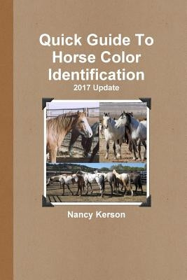 Quick Guide To Horse Color Identification - 2017 Update by Kerson, Nancy