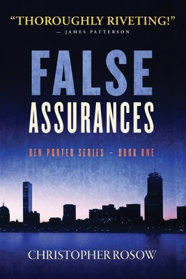 False Assurances: Ben Porter Series - Book One by Rosow, Christopher